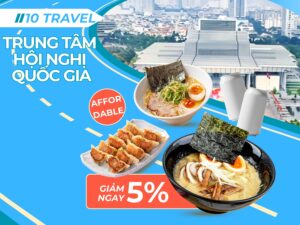Địa điểm ăn uống hợp lý gần Trung Tâm Hội Nghị Quốc Gia