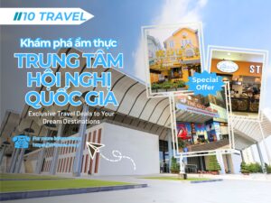Những địa điểm ăn uống được yêu thích xung quanh Trung Tâm Hội Nghị Quốc Gia Hà Nội
