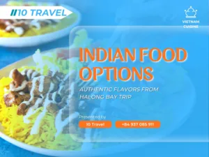 Halong Indian Food Options- Where to Find Authentic Flavors on Your Halong Bay Trip